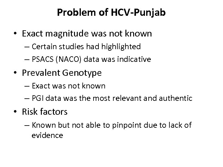 Problem of HCV-Punjab • Exact magnitude was not known – Certain studies had highlighted