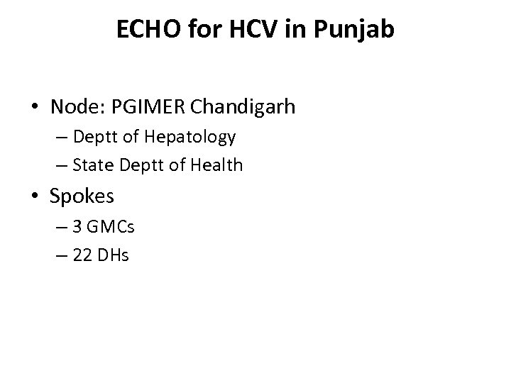 ECHO for HCV in Punjab • Node: PGIMER Chandigarh – Deptt of Hepatology –