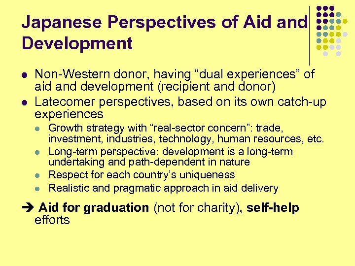 Japanese Perspectives of Aid and Development l l Non-Western donor, having “dual experiences” of