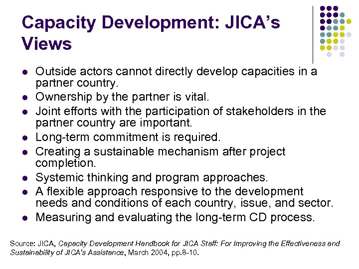 Capacity Development: JICA’s Views l l l l Outside actors cannot directly develop capacities