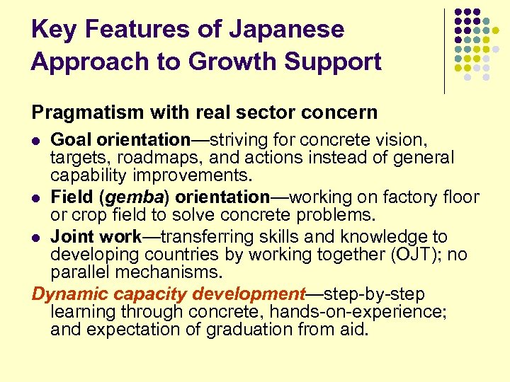 Key Features of Japanese　 Approach to Growth Support Pragmatism with real sector concern Goal