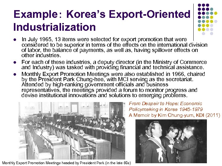 Example： Korea’s Export-Oriented Industrialization l l l In July 1965, 13 items were selected