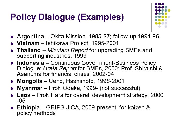 Policy Dialogue (Examples) l l l l Argentina – Okita Mission, 1985 -87; follow-up