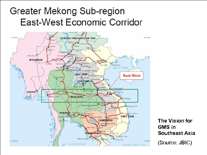 The Vision for GMS in Southeast Asia (Source: JBIC) 