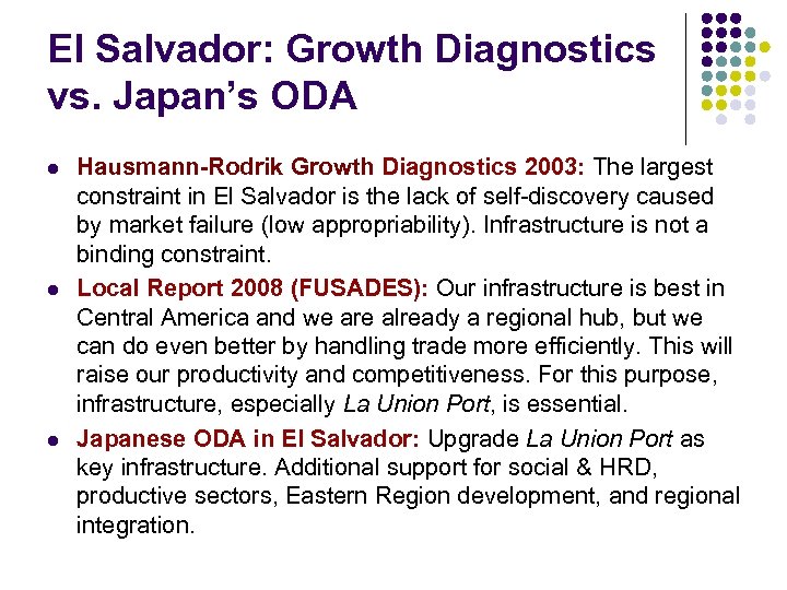 El Salvador: Growth Diagnostics vs. Japan’s ODA l l l Hausmann-Rodrik Growth Diagnostics 2003: