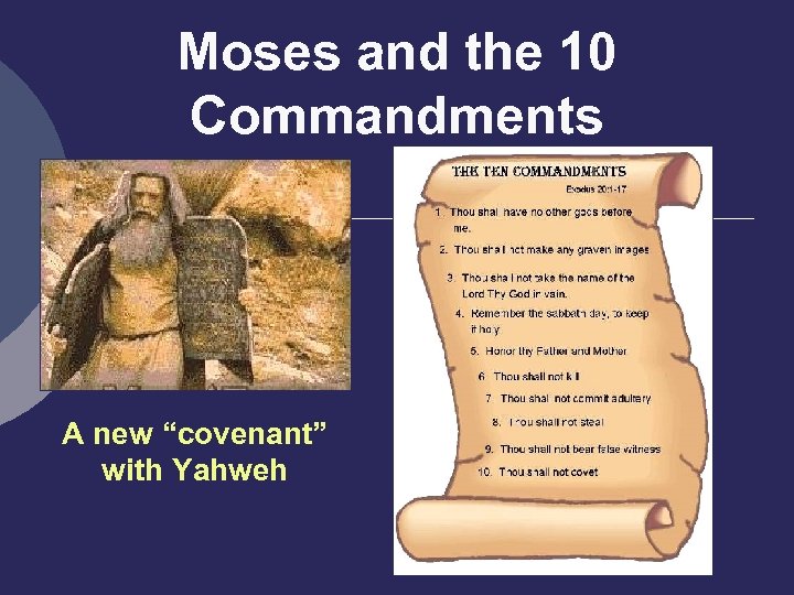 Moses and the 10 Commandments A new “covenant” with Yahweh 