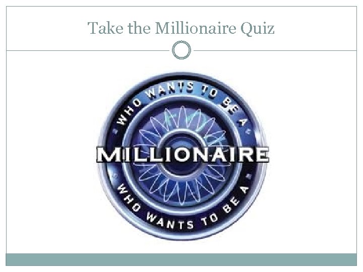 Take the Millionaire Quiz 