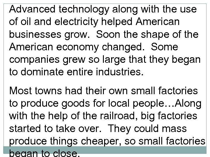 Advanced technology along with the use of oil and electricity helped American businesses grow.