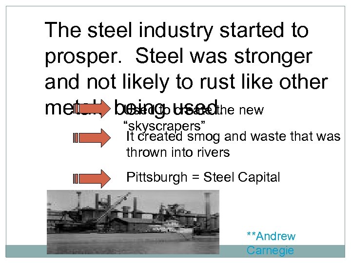 The steel industry started to prosper. Steel was stronger and not likely to rust