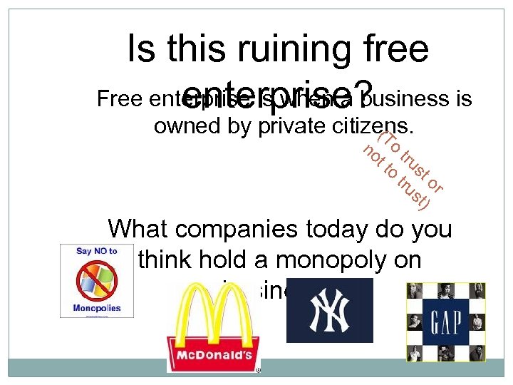 Is this ruining free Free enterprise is when a business is enterprise? owned by