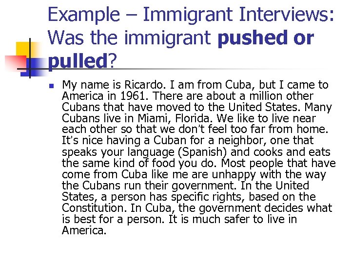 Example – Immigrant Interviews: Was the immigrant pushed or pulled? n My name is