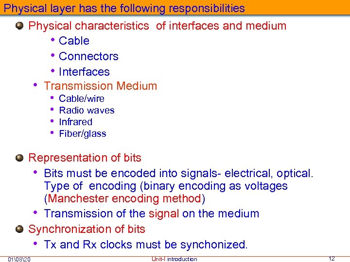 Physical layer has the following responsibilities Physical characteristics of interfaces and medium • Cable