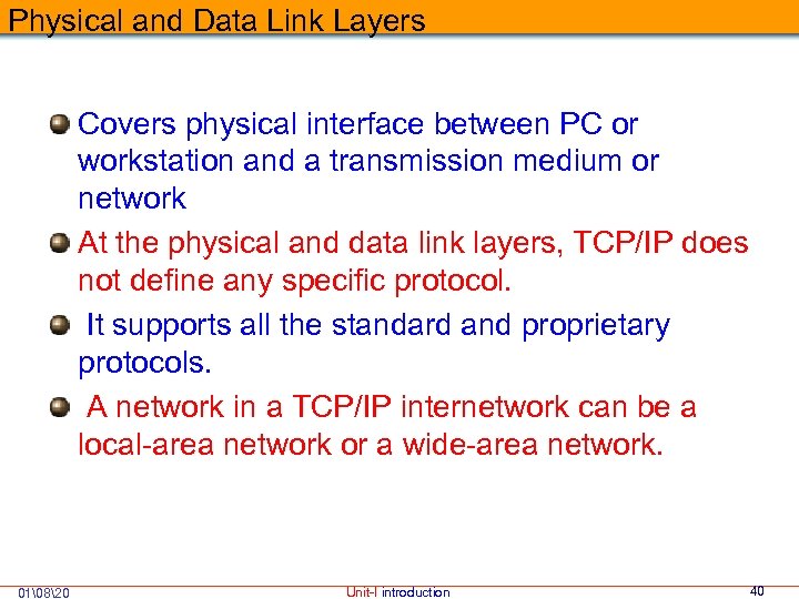 Physical and Data Link Layers Covers physical interface between PC or workstation and a