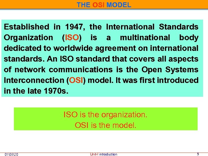 THE OSI MODEL Established in 1947, the International Standards Organization (ISO) is a multinational