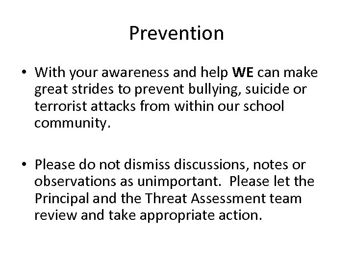 Prevention • With your awareness and help WE can make great strides to prevent