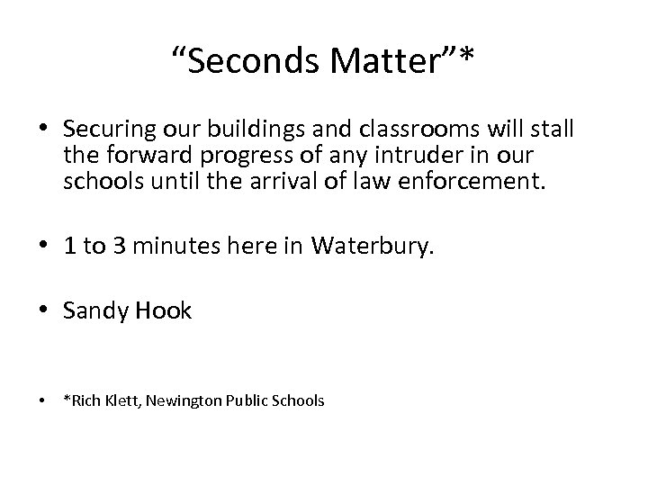 “Seconds Matter”* • Securing our buildings and classrooms will stall the forward progress of
