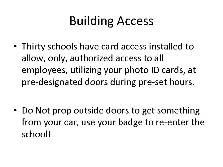 Building Access • Thirty schools have card access installed to allow, only, authorized access