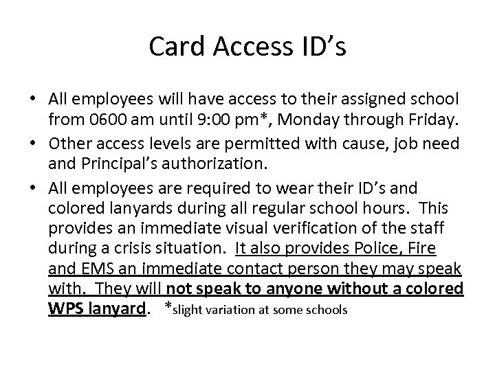 Card Access ID’s • All employees will have access to their assigned school from