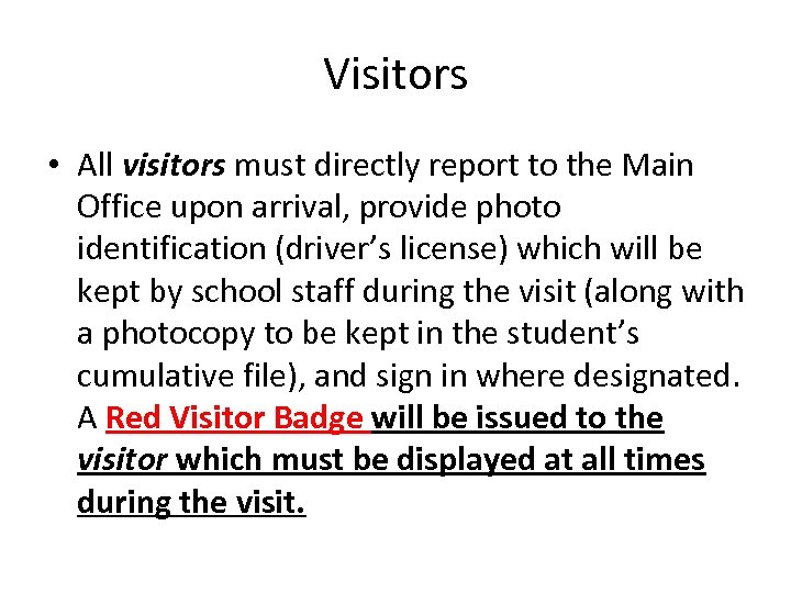 Visitors • All visitors must directly report to the Main Office upon arrival, provide