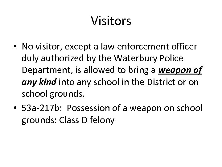 Visitors • No visitor, except a law enforcement officer duly authorized by the Waterbury