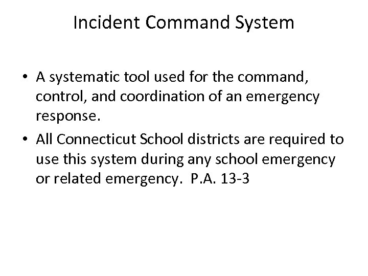 Incident Command System • A systematic tool used for the command, control, and coordination