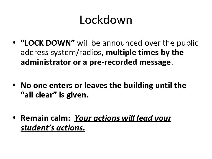 Lockdown • “LOCK DOWN” will be announced over the public address system/radios, multiple times