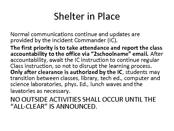 Shelter in Place Normal communications continue and updates are provided by the Incident Commander