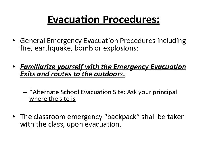 Evacuation Procedures: • General Emergency Evacuation Procedures including fire, earthquake, bomb or explosions: •