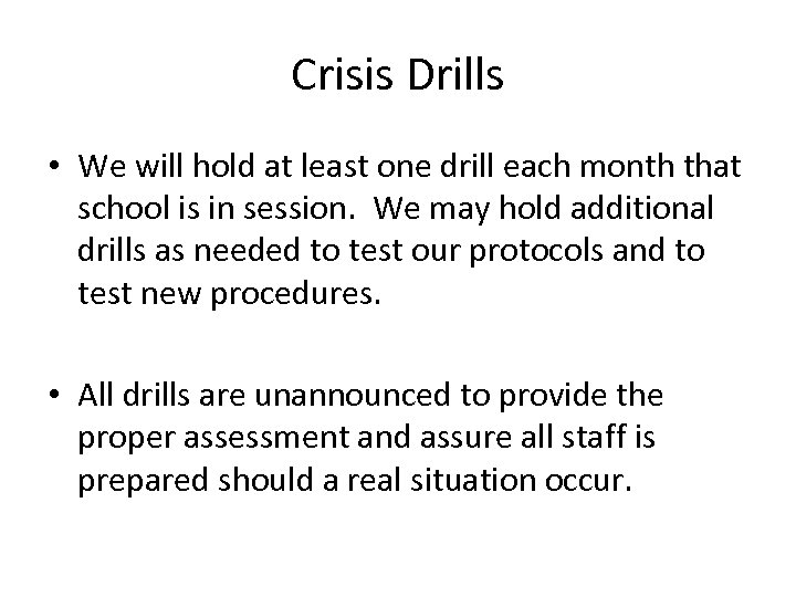 Crisis Drills • We will hold at least one drill each month that school