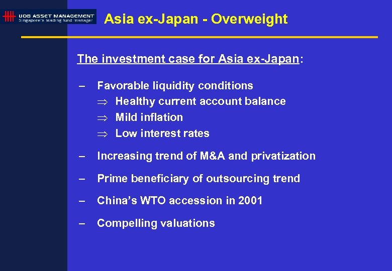 Asia ex-Japan - Overweight The investment case for Asia ex-Japan: – Favorable liquidity conditions