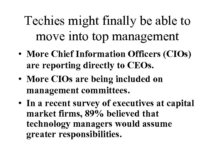 Techies might finally be able to move into top management • More Chief Information