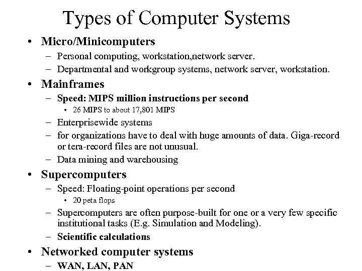 Types of Computer Systems • Micro/Minicomputers – Personal computing, workstation, network server. – Departmental