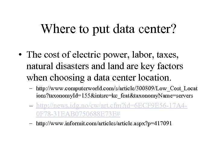 Where to put data center? • The cost of electric power, labor, taxes, natural