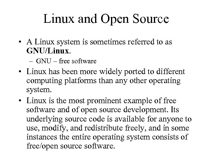 Linux and Open Source • A Linux system is sometimes referred to as GNU/Linux.