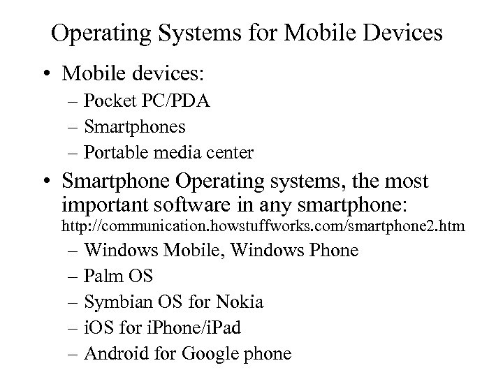 Operating Systems for Mobile Devices • Mobile devices: – Pocket PC/PDA – Smartphones –