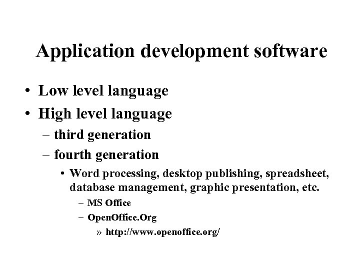 Application development software • Low level language • High level language – third generation