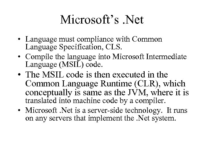 Microsoft’s. Net • Language must compliance with Common Language Specification, CLS. • Compile the