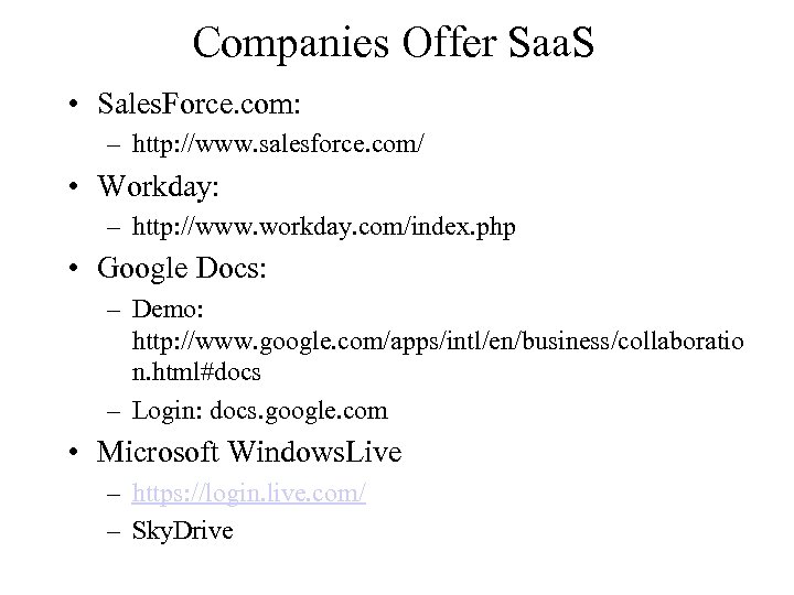 Companies Offer Saa. S • Sales. Force. com: – http: //www. salesforce. com/ •