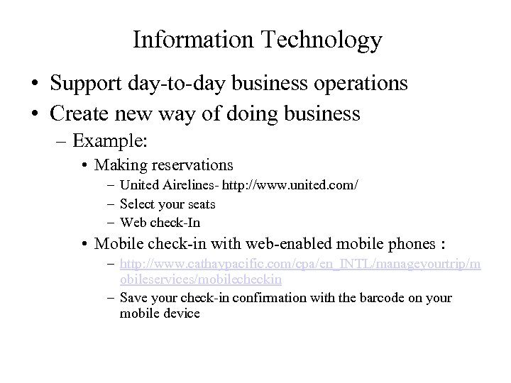 Information Technology • Support day-to-day business operations • Create new way of doing business