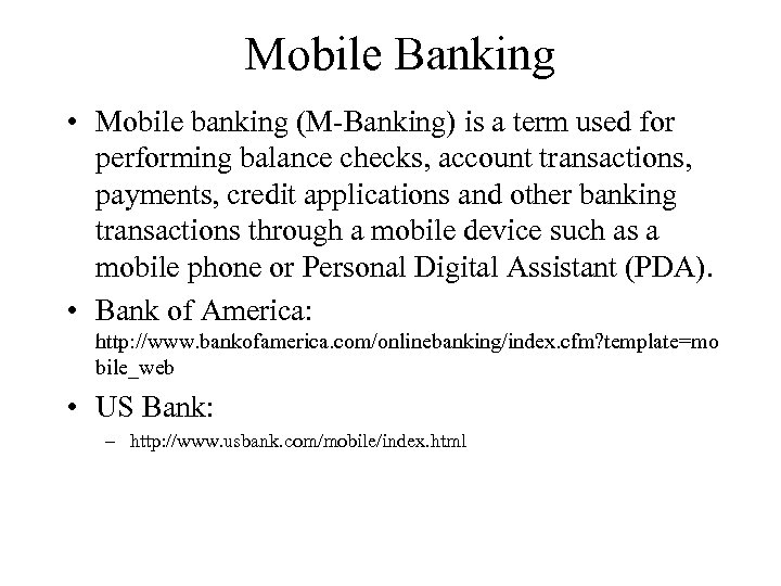 Mobile Banking • Mobile banking (M-Banking) is a term used for performing balance checks,