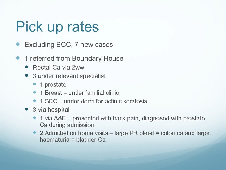 Pick up rates Excluding BCC, 7 new cases 1 referred from Boundary House Rectal