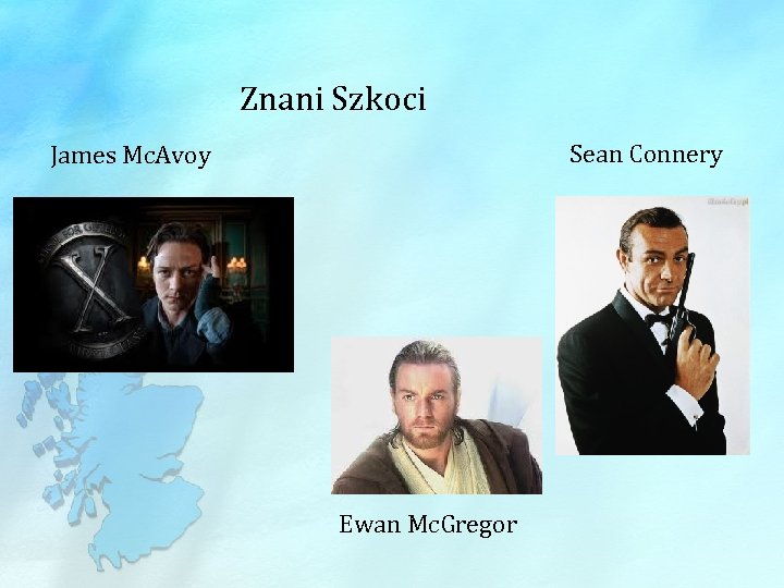 Znani Szkoci Sean Connery James Mc. Avoy Ewan Mc. Gregor 