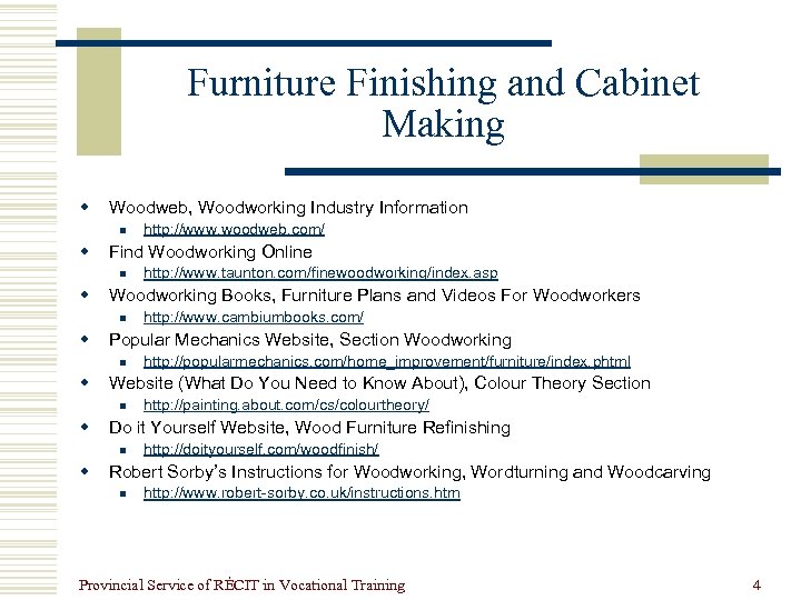 Furniture Finishing and Cabinet Making w Woodweb, Woodworking Industry Information n w Find Woodworking