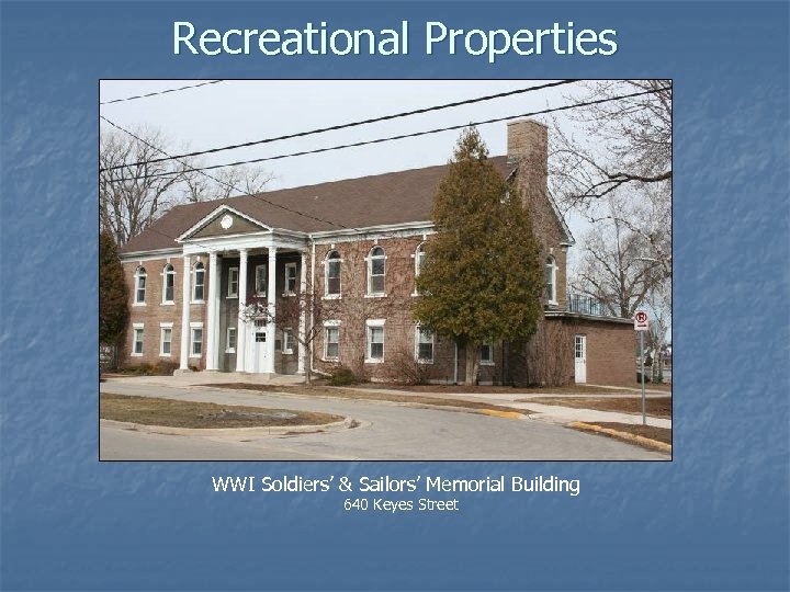 Recreational Properties WWI Soldiers’ & Sailors’ Memorial Building 640 Keyes Street 