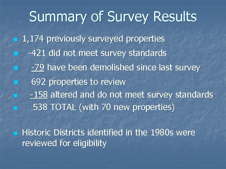 Summary of Survey Results n 1, 174 previously surveyed properties n -421 did not