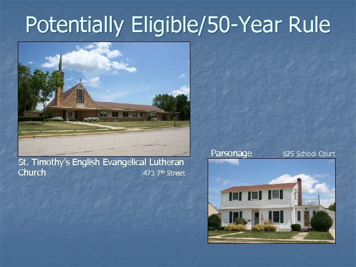 Potentially Eligible/50 -Year Rule St. Timothy’s English Evangelical Lutheran Church 473 7 th Street