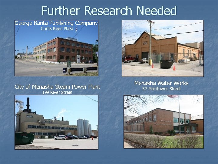 Further Research Needed George Banta Publishing Company Curtis Reed Plaza City of Menasha Steam