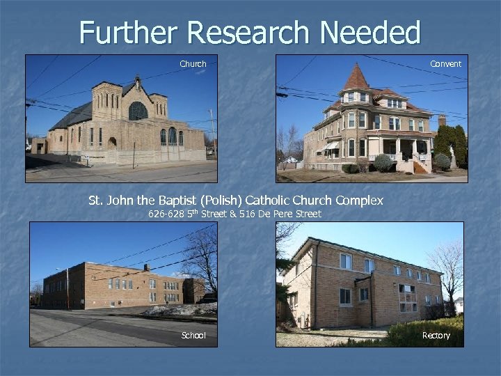Further Research Needed Church Convent St. John the Baptist (Polish) Catholic Church Complex 626