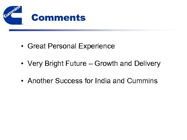 Comments • Great Personal Experience • Very Bright Future – Growth and Delivery •