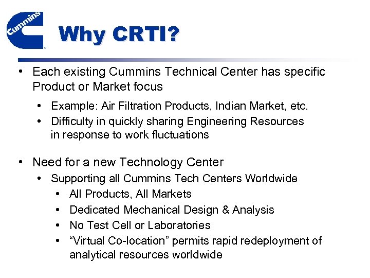 Why CRTI? • Each existing Cummins Technical Center has specific Product or Market focus